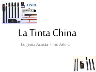 La Tinta China
Eugenia Acosta 7mo AñoC
 