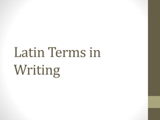 Latin Terms in
Writing
 
