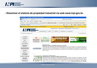 -  D iseminar el sistema de propiedad industrial via web www.inpi.gov.br . 