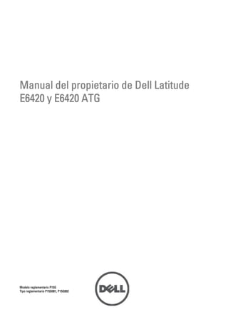 Manual del propietario de Dell Latitude
E6420 y E6420 ATG
Modelo reglamentario P15G
Tipo reglamentario P15G001, P15G002
 
