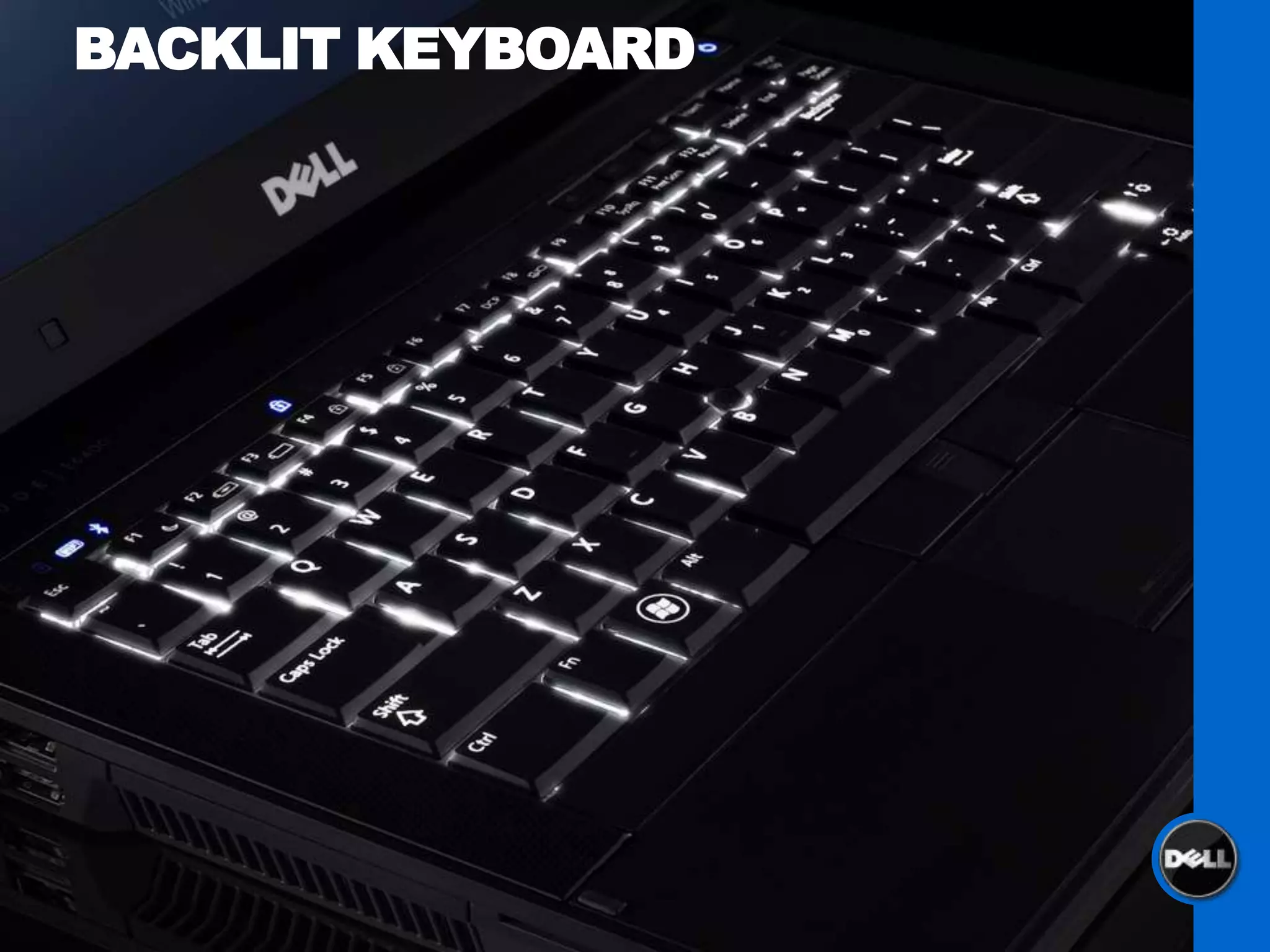 BACKLIT KEYBOARD
 