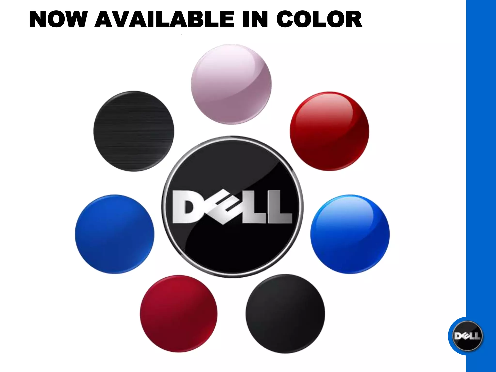 NOW AVAILABLE IN COLOR
 