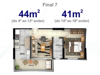 Final 7
               2                       2
    44m                      41m
(do 4º ao 13º andar)    (do 14º ao 18º andar)
 