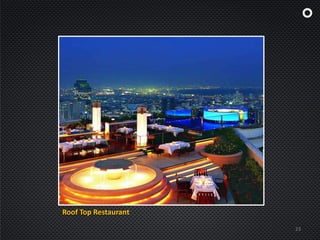 23
Roof Top Restaurant
 
