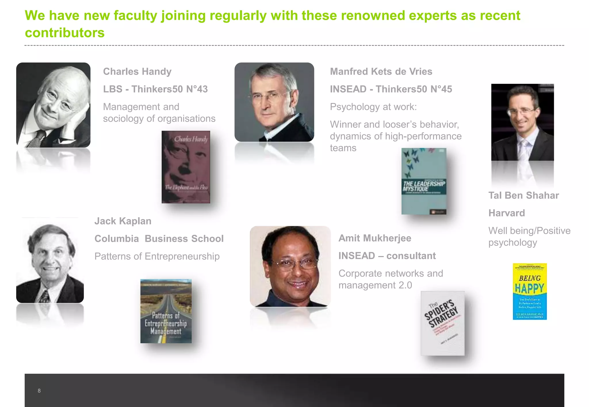 We also source, refresh and upload pragmatic and insightful content from
these world leading advisory firms

We provide Insights from one of the
world‟s leading consulting firms.
Bain insights are used by global
leaders on their most critical issues
and opportunities ie
strategy, marketing, operations, tech
nology and mergers and
acquisitions.

BCG‟s Publications present the
latest thinking on today‟s most
important business topics. Through
extensive surveys and rigorous
analysis the BCG experts get to the
heart of the issues that matter most
to your business.

McKinsey Insights and Publications
provide access to McKinsey &
Company‟s latest thinking with
articles, reports, video and other
content from McKinsey Quarterly
and the McKinsey Global Institute.

The reports and white papers
developed by Booz and Company
cover a broad spectrum of functional
topics including CEO succession,
innovation, strategy based
transformation, organisational DNA
and supply chain management.

AT Kearney provides Executive
Agenda, Issue Papers and
Perspectives, Research Studies and
Articles on the most topical business
issues and challenges

With over 17,000 management
consultants Accenture provides a
comprehensive suite of Research
and Insights on the hot issues for
business executives

8

 