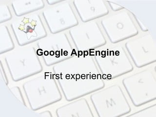 Google AppEngine First experience 