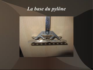La base du pylône
 