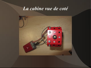 La cabine vue de coté
 