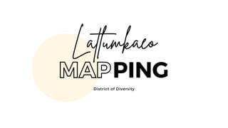 PING
Latlumkaeo
MAP
District of Diversity
 