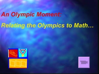 An Olympic Moment: Relating the Olympics to Math… 