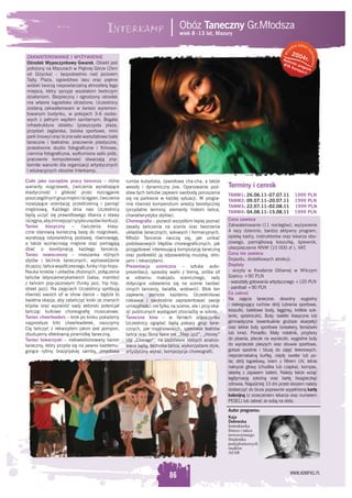 Obóz Taneczny Gr.Młodsza
                                                                                 wiek 8 -13 lat, Mazury

                                                                                                                                                        prawa
                                                                                                                                                   tkie
                                                                                                                                              ys              z




                                                                                                                                                              as
                                                                                                                                          z
                                                                                                                                               200




                                                                                                                                       Ws




                                                                                                                                                                  trzeż ne
ZAKWATEROWANIE I WYŻYWIENIE                                                                                                            Aut         4r.




                                                                                                                                                                       o
Ośrodek Wypoczynkowy Gwarek. Obiekt jest                                                                                                   or
                                                                                                                                       BTA s k i pro
położony na Mazurach w Pięknej Górze (2km                                                                                                    Ko m gra m
                                                                                                                                                 pa s
                                                                                                                                                      ©
od Giżycka) - bezpośrednio nad jeziorem
Tajty. Plaża, sąsiedztwo lasu oraz piękne
widoki tworzą niepowtarzalną atmosferę tego
miejsca, który sprzyja wszelakim twórczym
działaniom. Bezpieczny i ogrodzony ośrodek
ma własne kąpielisko strzeżone. Uczestnicy
zostaną zakwaterowani w świeżo wyremon-
towanym budynku, w pokojach 3-6 osobo-
wych z pełnym węzłem sanitarnym. Bogata
infrastruktura obiektu (piaszczysta plaża,
przystań żeglarska, boiska sportowe, mini
park linowy) oraz liczne sale warsztatowe (sale
taneczne i teatralne; pracownie plastyczne,
przestronne studio fotograﬁczne i ﬁlmowe,
ciemnia fotograﬁczna, wytłumione salki prób,
pracownie komputerowe) stwarzają zna-
komite warunki dla organizacji artystycznych
i edukacyjnych obozów Interkamp.

Ciało jako narzędzie pracy tancerza – różne           rumba kubańska, żywiołowa cha-cha, a także
warianty rozgrzewek, ćwiczenia wyrabiające            wesoły i dynamiczny jive. Opanowanie pod-           Terminy i cennik
elastyczność i gibkość przez rozciąganie              staw tych tańców zapewni swobodę poruszania
                                                                                                          TANM1:   26.06.11–07.07.11                1999 PLN
poszczególnych grup mięśni i ścięgien, ćwiczenia      się na parkiecie w każdej sytuacji. W progra-
                                                                                                          TANM2:   09.07.11–20.07.11                1999 PLN
rozwijające orientację przestrzenną i pamięć          mie również kompendium wiedzy teoretycznej
                                                                                                          TANM3:   22.07.11–02.08.11                1999 PLN
mięśniową. Każdego dnia nasi Uczestnicy               (przydatne terminy, elementy historii tańca,
                                                                                                          TANM4:   04.08.11–15.08.11                1999 PLN
będą uczyć się prawidłowego dbania o stawy            charakterystyka stylów).
i ścięgna, aby zmniejszyć ryzyko urazów i kontuzji.   Choreograﬁa – pozwoli wszystkim lepiej poznać       Cena zawiera
Taniec klasyczny – ćwiczenia klasy-                   zasady tańczenia na scenie oraz tworzenia           Zakwaterowanie (11 noclegów), wyżywienie
czne stanowią konieczną bazę do rozgrzewki,           układów tanecznych, solowych i formacyjnych.        4 razy dziennie, bardzo aktywny program,
wyrabiają odpowiednią postawę, równowagę,             Młodzi Tancerze nauczą się, jak unikać              opiekę kadry, instruktorów oraz lekarza obo-
a także wzmacniają mięśnie oraz pomagają              podstawowych błędów choreograﬁcznych, jak           zowego, pamiątkową koszulkę, śpiewnik,
dbać o koordynację każdego tancerza.                  przygotować interesującą kompozycję taneczną        ubezpieczenie NNW (10 000 zł ), VAT.
Taniec nowoczesny – mieszanka różnych                 oraz podkreślić ją odpowiednią muzyką, stro-        Cena nie zawiera
stylów i technik tanecznych, wprowadzenie             jami i rekwizytami.                                 Dojazdu, dodatkowych atrakcji.
do jazzu, tańca współczesnego, funky i hip-hopu.      Prezentacja sceniczna – sztuka auto-                Dopłaty
Nauka kroków i układów złożonych, połączenia          prezentacji, sposoby walki z tremą, próba sił       - wizyta w Kwaterze Głównej w Wilczym
tańców latynoamerykańskich (salsa, mambo)             w robieniu makijażu scenicznego, rady               Szańcu +90 PLN
z tańcem pop-jazzowym (funky jazz, hip hop,           dotyczące ustawienia się na scenie (wobec           - warsztaty gotowania artystycznego +120 PLN
street jazz). Na zajęciach Uczestnicy spróbują        innych tancerzy, światła, widowni). Blok ten        - paintball +90 PLN
również swoich sił w show dance – będzie to           zapewne pomoże każdemu Uczestnikowi                 Co zabrać
świetna okazja, aby zatańczyć kroki ze znanych        ciekawie i swobodnie zaprezentować swoje            Na zajęcia taneczne: dowolny wygodny
klipów oraz wyzwolić swój aktorski potencjał          umiejętności nie tylko na scenie, ale i przy oka-   i niekrępujący ruchów strój (ubrania sportowe,
tańcząc kultowe choreograﬁę musicalowe.               zji publicznych wystąpień chociażby w szkole.       koszulki, baletowe body, legginsy, krótkie suk-
Taniec cheerleaders – krok po kroku pokażemy          Taneczne kino – w ramach odpoczynku                 ienki, spódniczki). Buty: baletki klasyczne lub
najprostsze triki cheerleaderek, nauczymy             Uczestnicy oglądać będą pokazy grup tane-           gimnastyczne (ewentualnie grubsze skarpety)
Cię tańczyć z rekwizytem jakim jest pompon,           cznych, par mistrzowskich, spektakle teatrów        oraz lekkie buty sportowe (sneakery, tenisówki
zbudujemy efektowną piramidkę taneczną.               tańca oraz ﬁlmy takie jak „Step up2”, „Honey”       lub inne). Ponadto: Mały notatnik, przybory
Taniec towarzyski – niekwestionowany kanon            czy „Chicago”, na podstawie których analizo-        do pisania, plecak na wycieczki, wygodne buty
taneczny, który przyda się na pewno każdemu:          wane będą: technika tańca, wykorzystane style,      do wycieczek pieszych oraz obuwie sportowe,
gorące rytmy brazylijskiej samby, zmysłowa            artystyczny wyraz, kompozycja choreograﬁi.          gorsze spodnie i bluzę do zajęć terenowych,
                                                                                                          nieprzemakalną kurtkę, ciepły sweter lub po-
                                                                                                          lar, strój kąpielowy, krem z ﬁltrem UV, letnie
                                                                                                          nakrycie głowy (chustka lub czapka), kompas,
                                                                                                          latarkę z zapasem baterii. Należy także wziąć
                                                                                                          legitymację szkolną oraz kartę (książeczkę)
                                                                                                          zdrowia. Najpóźniej 10 dni przed obozem należy
                                                                                                          dostarczyć do biura poprawnie wypełnioną kartę
                                                                                                          kolonijną (z orzeczeniem lekarza oraz numerem
                                                                                                          PESEL) lub zabrać ze sobą na obóz.

                                                                                                          Autor programu:
                                                                                                          Kaja
                                                                                                          Delewska
                                                                                                          Instruktorka
                                                                                                          ﬁtness i tańca
                                                                                                          nowoczesnego.
                                                                                                          Studentka
                                                                                                          podyplomowych
                                                                                                          studiów
                                                                                                          AFAR



                                                                                                                                              WWW.KOMPAS.PL
                                                                            86
 