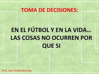 La toma de decisiones en el fútbol