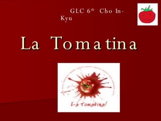 La Tomatina GLC 6 th   Cho In-Kyu  