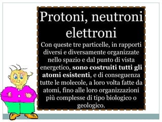 AFFERMAZIONE N°6Gli atomi presentano una struttura modularee prevedibile
