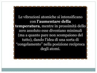 il chimico non opererà mai sul singolo atomo, come neppure sulla singola molecola, bensì su una massa composta da un grandissimo numero di atomi o molecole dello stesso tipo, che come un gregge risponde alle stesse caratteristiche e si comporta nello stesso modo di fronte ad una sollecitazione esterna.Quando compie una reazione in provetta, il chimico opera su parecchi miliardi di atomi o di molecole, contemporaneamente e nello stesso modo. 