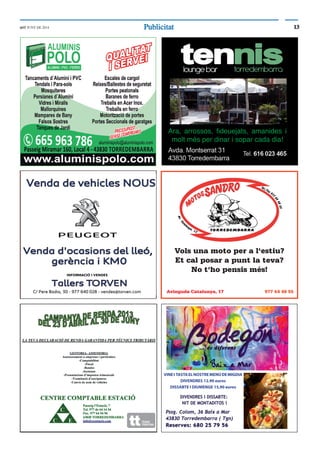 1313PublicitatPublicitatddT JUNY DE 2014
VINEI TASTAELNOSTREMENÚDEMIGDIA
DIVENDRES 12.90 euros
DISSABTE I DIUMENGE 15,90 euros
Vols una moto per a l‘estiu?
Et cal posar a punt la teva?
No t‘ho pensis més!
Avinguda Catalunya, 17 977 64 48 55
Ara, arrossos, ﬁdeuejats, amanides i
molt més per dinar i sopar cada dia!
 