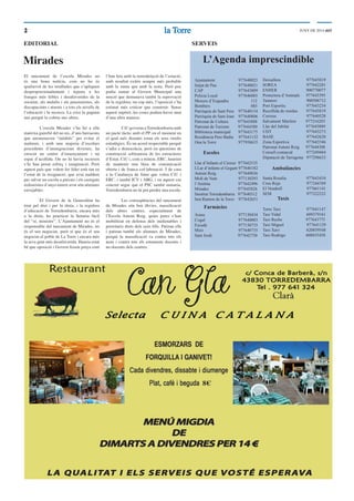 2 la Torrela Torre JUNY DE 2014 ddT
Mirades
EDITORIAL SERVEIS
El tancament de l’escola Mirades no
és una bona notícia, com no ho és
qualsevol de les retallades que s’apliquen
desproporcionadament i injusta a les
franges més febles i desafavorides de la
societat, als malalts i als pensionistes, als
discapacitats i aturats i a tots els nivells de
l’educació i la recerca. La crisi la paguen
uns perquè la cobrin uns altres.
L’escola Mirades s’ha fet a ella
mateixa gairebé del no res, d’uns barracons
que anomenaven “mòduls” per evitar el
malnom, i amb una majoria d’escolars
procedents d’immigracions diverses, ha
crescut un centre d’ensenyament i un
espai d’acollida. On no hi havia recursos
s’hi han posat esforç i imaginació. Però
aquest país que volem fer líder està tan en
l’estat de la resignació, que avui maldem
per salvar un escola a precari i els castigats
mileuristes d’anys enrere avui són nòmines
envejables.
El Govern de la Generalitat ha
tirat pel dret i per la dreta, i la regidora
d’educació de Torredembarra, encara més
a la dreta, ha practicat la lletania fàcil
del “sí, ministre”. L’Ajuntament no és el
responsable del tancament de Mirades, no
és el seu negociat, però sí que és el seu
negociat el poble de La Torre i encara més
la seva gent més desafavorida. Hauria estat
bé que oposició i Govern fessin pinya com
l’han feta amb la remodelació de l’estació,
amb resultat exitós sempre més probable
amb la suma que amb la resta. Però poc
podia sumar al Govern Municipal una
moció que demanava també la reprovació
de la regidora; un cop més, l’oposició s’ha
estimat més criticar que construir. Sense
aquest supòsit, les coses podien haver anat
d’una altra manera.
CiU governa a Torredembarra amb
un pacte tàctic amb el PP, en el moment en
el qual més distants estan els seus rumbs
estratègics. És un acord respectable perquè
s’adiu a democràcia, però en qüestions de
construcció sobiranista de les estructures
d’Estat, CiU i, com a mínim, ERC, haurien
de mantenir una línia de comunicació
oberta i de franca col·laboració. I de cara
a la Catalunya de futur que volen CiU i
ERC, i també ICV i ABG, i en aquest cas
concret segur que el PSC també sumaria,
Torredembarra no hi pot perdre una escola.
Les conseqüències del tancament
de Mirades són ben òbvies, massiﬁcació
dels altres centres, especialment de
l’Escola Antoni Roig, quins pares s’han
mobilitzat en defensa dels inalienables i
prioritaris drets dels seus ﬁlls. Patiran ells
i patiran també els alumnes de Mirades,
perquè la massiﬁcació va contra tots els
nens i contra tots els estaments docents i
no docents dels centres.
.
L’Agenda imprescindible
Ajuntament 977640025
Jutjat de Pau 977640021
CAP 977643809
Policia Local 977646005
Mossos d’Esquadra 112
Bombers 085
Parròquia de Sant Pere 977640154
Parròquia de Sant Joan 977640806
Patronat de Cultura 977643888
Patronat de Turisme 977644580
Biblioteca municipal 977643175
Residència Pere Badia 977641132
Ona la Torre 977958635
Llar d’Infants el Cirerer 977642535
LLar d’infants el Gegant 977646182
Antoni Roig 977649836
Molí de Vent 977130293
l’Anitina 977642496
Mirades 977645826
Iinstitut Torredembarra 977640312
Inst.Ramon de la Torre 977642651
Arasa 977130434
Cogul 977640003
Escudé 977130735
Miró 977640735
Sant Jordi 977642750
Escoles
Farmàcies
Deixallera 977645819
SOREA 977642201
ENHER 900770077
Protectora d’Animals 977643395
Tanatori 900506712
Port Esportiu 977643234
Recollida de residus 977645819
Correus 977640528
Salvament Marítim 977216203
Llar del Jubilat 977643889
UDT 977643273
BASE 977642620
Zona Esportiva 977643546
Patronat Antoni Roig 977644308
Consell comarcal 977249484
Diputació de Tarragona 977296633
Santa Rosalia 977643434
Creu Roja 977244769
El Vendrell 977661141
SEM 977222222
Torre Taxi 977641147
Taxi Vidal 609379161
Taxi Reche 977643775
Taxi Miguel 977641129
Taxi Xavi 620859548
Taxi Rodrigo 608835458
Ambulàncies
Taxis
8€
 