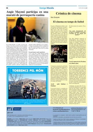 TORRENCS PEL MÓN
El Fran i la Laura, de Lakutravel, ens envien aquesta imatge del passat
Nadal a la Muralla Xina ben equipats: barretina, bufanda del Barça i el
ddT! Gràcies!
S’acosta el Mundial de futbol i això
vol dir que a la televisió, els diaris i
la ràdio tan sols sentirem que si en
Messi això o allò i que si la Roja
torna a fer-ne de les seves. Si no us
agrada l’esport rei és aconsellable
que busqueu refugi a les sales de
cinema, ja que és a l’estiu quan els
grans estudis de Hollywood presen-
ten les seves propostes més ambici-
oses i espectaculars. I, d’altra banda,
sempre es van estrenant petites joies
que val la pena anar a veure i que ha-
bitualment són de factura europea o
asiàtica.
Comencem comentant les pel·lícules
que s’han dissenyat per engreixar la
taquilla. D’entrada, a l’abril la se-
qüela de l’home aranya va obrir la
temporada i ho va fer sense pena ni
glòria. Al juny, els amants del còmic
tenen una cita amb els X-Men a Días
del futuro pasado, que s’estrenarà el
dia 6 i que torna a comptar amb el
repartiment habitual. La gran incor-
poració al cartell del ﬁlm és Jennifer
Lawrence, la gran estrella de la saga
Los juegos del hambre.
.
Acció amb Stallone i
Statham
Si sou més d’acció i us agraden les
pel·lícules d’explosions i mastegots,
El protector és un bon pla per pas-
sar una tarda de calor. Lidera l’elenc
l’hereu de Bruce Willis, el britànic
Jason Statham, que en aquesta oca-
sió dóna vida a un exagent de la llei
que es retira a un poblet per reposar
i que vés per on està ple de lladre-
gots. Atenció, que el guió el signa
Sylvester Stallone. Dirigeix un eﬁ-
cient realitzador del gènere, Gary
Fleder (l’artífex, entre d’altres, de
El coleccionista de amantes i El ju-
rado).
“La gran incorporació als
X-Men és Jennifer Lawrence,
l’estrella de Los juegos del
hambre”
Una altra proposta comercial és
Transcendence, que s’estrenarà el
dia 20. Hi surt en Johnny Deep en-
carnant un cientíﬁc víctima d’un
atemptat a qui arrenquen el cervell
(tal com sona) per incorporar-lo a
un ordinador d’última generació. Es
tracta del debut a la direcció de Wally
Pﬁster, el director de fotograﬁa ha-
bitual del gran Christopher Nolan
(El Caballero oscuro, Origen). Si us
interessa més el terror gòtic, heu de
saber que el mateix dia es presenta-
rà Yo, Frankeinstein, que pel que es
veu als Estats Units no ha satisfet ni
els seguidors més lleials d’aquesta
criatura.
Versió espanyola de Perdona
si te llamo amor
Seguint amb el terror (tot i que amb
accent català), per la revetlla de Sant
Pere ens arribarà l’última història
de la realitzadora Isabel Coixet. Mi
otro yo és un thriller psicològic en
què la quota estatal l’aporta Leonor
Watling. L’altre gran títol espanyol
del mes és Perdona si te llamo amor,
inexplicable versió hispana de la
novel·la de Moccia, que ja ha estat
adaptada pels italians. La pel·lícula
narra la relació d’amor que neix en-
tre un noi i una noia. El problema en-
tre ells? L’edat. Ell ja està granadet i
ella és una adolescent.
I ﬁnalment, un apunt indie. El con-
trovertit Jim Jarmusch es va passejar
amb èxit per Cannes i Sitges amb
Sólo los amantes sobreviven, un atí-
pic acostament al vampirisme. Que
ningú s’esperi sang i fetge, però.
La pel·lícula, tota una joia en el seu
gènere, ha captivat la crítica especi-
alitzada pel seu to irònic i pels seus
diàlegs, carregats de ﬁlosoﬁa. La
gran Tilda Swinton, una de les mi-
llors actrius de tots els temps, lidera
el projecte. Molta atenció a la seva
delicada banda sonora. L’estrena
està prevista per dia 13.
Crònica de cinema
Marc Busquets
3030 foreignforeign MurallaMuralla JUNY DE 2014 ddT
La propietat de la capçalera i edició declina qualsevol responsabilitat sobre els
continguts
dels seus col·laboradors, que expressen lliurement les seves opinions.
L’opinió de “Diari de La Torre” només s’expressa en l’Editorial. Els articulistes i
col·laboradors exposen criteris i posicions personals.
L’empresa editora es reserva el dret de publicar o no, el text íntegre o parcial dels
continguts d’opinió que arribin a la redacció, aquests han d’anar acompanyats de
identiﬁcació del seu autor, amb el nom, cognoms, núm. de telèfon, adreça i D.N.I.
Fundat per la família Vilà Marín l’any 1.997Fundat per la família Vilà Marín l’any 1.997
Qui som
DDT INFORMACIÓ I COMUNICACIÓ INTERACTIVA SL
C/ Lleida 13 2n C Torredembarra T 637 17 09 44
EDITOR: Antoni Batista DIRECTOR Guillem Bargalló DIRECTORA FINANCERA Marta Parès
IMPRESSIÓ: Lerigraf SL DISTRIBUCIÓ: UNIMAIL TIRATGE: 7000 exemplars CONSELL
D’ADMINISRACIÓ: Antoni Batista, Guillem Bargalló, Marta Parès, Mario RomeoCOL·LABORADORS:
Marc Busquets, Badó Cañellas, Sònia Ferrer, Aleix Figueras, Iban Gavaldà, Josep Gual, Gerard Recasens,
Jordi Salvat, Jordi Suñé, Maria Rosa Wennberg FOTO PORTADA: Rodrigo Sicilia FOTOGRAFIES
AJUNTAMENT: Anna F. Dipòsit legal L-533-98
www.baixgaia.cat
facebook.com/DiaridelaTorre
twitter.com/DiaridelaTorre
publicitat@diaridelatorre.com
redaccio@diaridelatorre.com
T 637 17 09 44
El cinema en temps de futbol
Angie Maymó participa en una
marató de perruqueria canina
El CAAD Penedès va acollir el passat diu-
menge 11 de maig la primera marató solidària
de perruqueria canina que es fa a Catalunya.
Aquesta jornada va comptar amb la participa-
ció de la Perruqueria Canina Angie, situada al
centre veterinari GatiGos.Angie Maymó va ser
una de les 37 professionals que van participar
de manera desinteressada a la jornada. Gràcies
a això, al ﬁnal de la jornada es va aconseguir
millorar la imatge de 85 dels quasi 400 gossos
acollits al centre de la Mancomunitat Penedès
Garraf. Durant tot el dia, va haver-hi un rit-
me de treball frenètic. De fet, Angie Maymó
ha destacat el bon ambient de la jornada, i ha
assegurat que es tracta d’una experiència que
mai oblidarà, ja que va ser “molt emotiu po-
der ajudar a gossos a afavorir l’adopció dels
animals acollits millorant la seva imatge”.
L’Angie vol convidar a tothom a adoptar un
gos del CAAD Penedès, un centre d’aco-
llida d’animals que a dia d’avui es troben
desbordats.
Una perruquera amb experiència
Ja fa 7 anys que l’Angie Maymó treballa
com a Estilista canina. Es va diplomar a la
prestigiosa acadèmica Artero de Barcelona.
Ara segueix vinculada a GatiGos, però de
manera autònoma. Ella, destaca la seva
il·lusió per cuidar l’estètica dels animals i
la seva voluntat, que també fa recollida i
entrega a domicili de la mascota.Trobareu
més informació a la web www.perruqueria-
canina.cat o al seu facebook
Fotograﬁa de Jordi Gatell
 