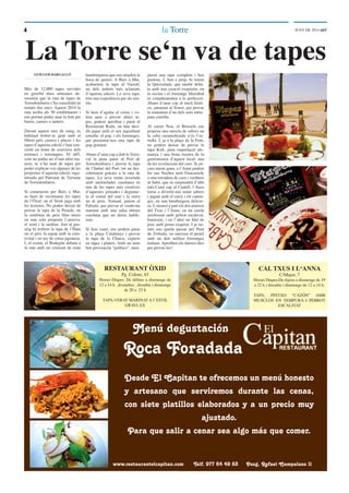 4 lala TorreTorre JUNY DE 2014 ddT
La Torre se‘n va de tapes
GUILLEM BARGALLÓ
Més de 12.000 tapes servides
en gairebé dues setmanes de-
mostren que la ruta de tapes de
Torredembarra s’ha consolidat en
només dos anys. Aquest 2014 la
ruta arriba als 50 establiments i
ens permet poder anar-la fent per
barris, carrers o indrets.
Durant aquest mes de maig, és
habitual trobar-se gent amb el
llibret pels carrers i places i les
tapes d’aquesta edició s’han con-
vertit en tema de conversa dels
torrencs i torrenques. El ddT,
com no podia ser d’una altra ma-
nera, se n’ha anat de tapes per
poder explicar-vos algunes de les
propostes d’aquesta edició, orga-
nitzada pel Patronat de Turisme
de Torredembarra.
Si comencem per Baix a Mar,
us hem de recomanar les tapes
de l’Òxid, on el Verat juga amb
les textures. No podeu deixar de
provar la tapa de la Prenda, on
la simfonia de peix blau uneix
en una sola proposta l’anxova,
el seitó i la sardina. Just al pas-
seig hi trobem la tapa de l’Ham
on el peix fa equip amb la crea-
tivitat i un toc de cuina japonesa.
I, al costat, el Bodegón debuta a
la ruta amb un cruixent de mini
hamburguesa que ens omplirà la
boca de gustos. A Baix a Mar,
acabaríem la tapa al Vaixell,
un dels indrets més aclamats
d’aquesta edició. La seva tapa,
tota una experiència per als sen-
tits.
Si hem d’agafar el cotxe i vo-
lem anar a provar altres ta-
pes, podem aproﬁtar i parar al
Restaurant Roda, on han deci-
dit jugar amb el seu ingredient
estrella: el pop, i els formatges,
per presentar-nos una tapa de
pop gratinat.
Abans d’anar cap a dalt la Torre,
val la pena parar al Port de
Torredembarra i provar la tapa
de l’Indret del Port, tot un des-
cobriment gràcies a la ruta de
tapes. La seva truita invertida
amb melmelades casolanes és
una de les tapes més creatives
d’aquestes jornades i degustar-
la al costat del mar i la sorra
no té preu. Tornant, parem al
Fabiola, per provar el voulevan
marinat amb una salsa tàrtara
casolana que no deixa indife-
rent.
Si fem camí, ens podem parar
a la plaça Catalunya i provar
la tapa de la Charca, experts
en tapes i platets, Amb un nom
ben provoactiu “político”, men-
jarem una tapa completa i ben
gustosa. I, ben a prop, hi tenim
la Queixalada, que també debu-
ta amb una creació exquisita, on
la cecina i el formatge Idiazábal
es complementen a la perfecció.
Abans d’anar cap al nucli histò-
ric, pararem al Tower, per provar
la miniatura d’un dels seus entre-
pans estrella.
Al carrer Nou, el Brussels ens
proposa una mescla de sabors on
la ceba caramelitzada n’és l’es-
trella. I, ja a la plaça de la Font,
no podem deixar de provar la
tapa Kult, pura importació ale-
manya i una bona mostra de la
gastronomia d’aquest local, una
de les revelacions del curs. Si en-
cara tenim gana, a l’Astut podem
fer uns Nachos amb Guacamole
o una torradeta de carn i verdures
al Sabó, que us sorprendrà d’allò
més.Camí cap al Castell, l’Auca
torna a divertir-nos unint sabors
i jugant amb el curry i els canon-
ges, en una hamburgesa delicio-
sa. I, mencó a part els dos pintxos
del Txus i l’Anna: en un cazón
arrebossat amb pebrot escalivat,
boníssim, i en l’altre un ﬁlet de
porc amb poma exquisit. I ja no-
més ens queda passar pel Punt
de Trobada, on uneixen el pernil
amb un dels millors formatges
italians. Aproﬁteu els darrers dies
per provar-les!
RESTAURANT ÒXID
Pg. Colom, 43
Horari Dtapes: De dilluns a diumenge de
12 a 14 h , divendres , dissabte i diumenge
de 20 a 23 h
TAPA:VERAT MARINAT A l’ ESTIL
GRAVLAX
CAL TXUS I L‘ANNA
C/Major, 7
Horari Dtapes:De dijous a diumenge de 19
a 22 h i dissabte i diumenge de 12 a 14 h.
TAPA; PINTXO “CAZÓN” AMB
MUSCLOS EN TEMPURA I PEBROT
ESCALIVAT
Menú degustación
Desde El Capitan te ofrecemos un menú honesto
y artesano que serviremos durante las cenas,
con siete platillos elaborados y a un precio muy
ajustado.
Para que salir a cenar sea algo más que comer.
www.restaurantelcapitan.com Telf. 977 64 49 83 Pssg. Rafael Campalans 11
Roca Foradada
 