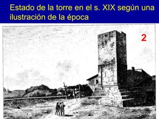 Estado de la torre en el s. XIX según una
ilustración de la época

                                     2




                                         4
 
