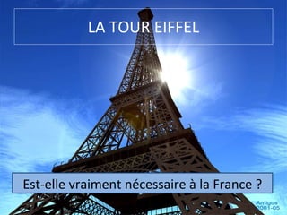 LA TOUR EIFFEL Est-elle vraiment nécessaire à la France ? 