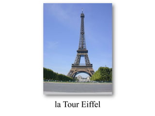 la Tour Eiffel
 