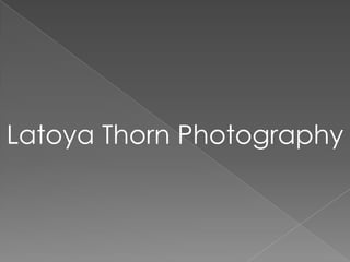 Latoya Thorn Photography
 