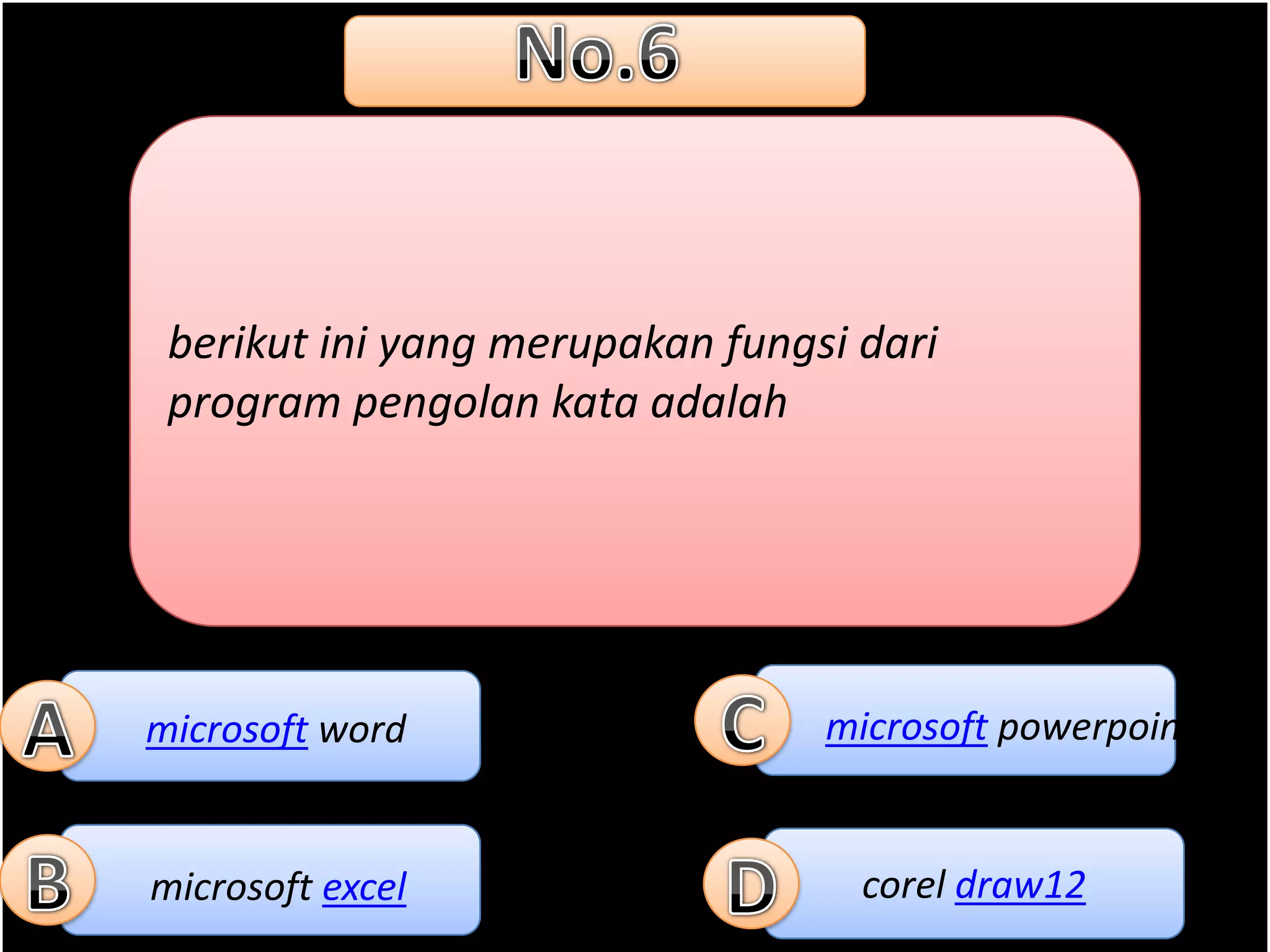 berikut ini yang merupakan fungsi dari
 program pengolan kata adalah




microsoft word                   microsoft powerpoint


microsoft excel                    corel draw12
 