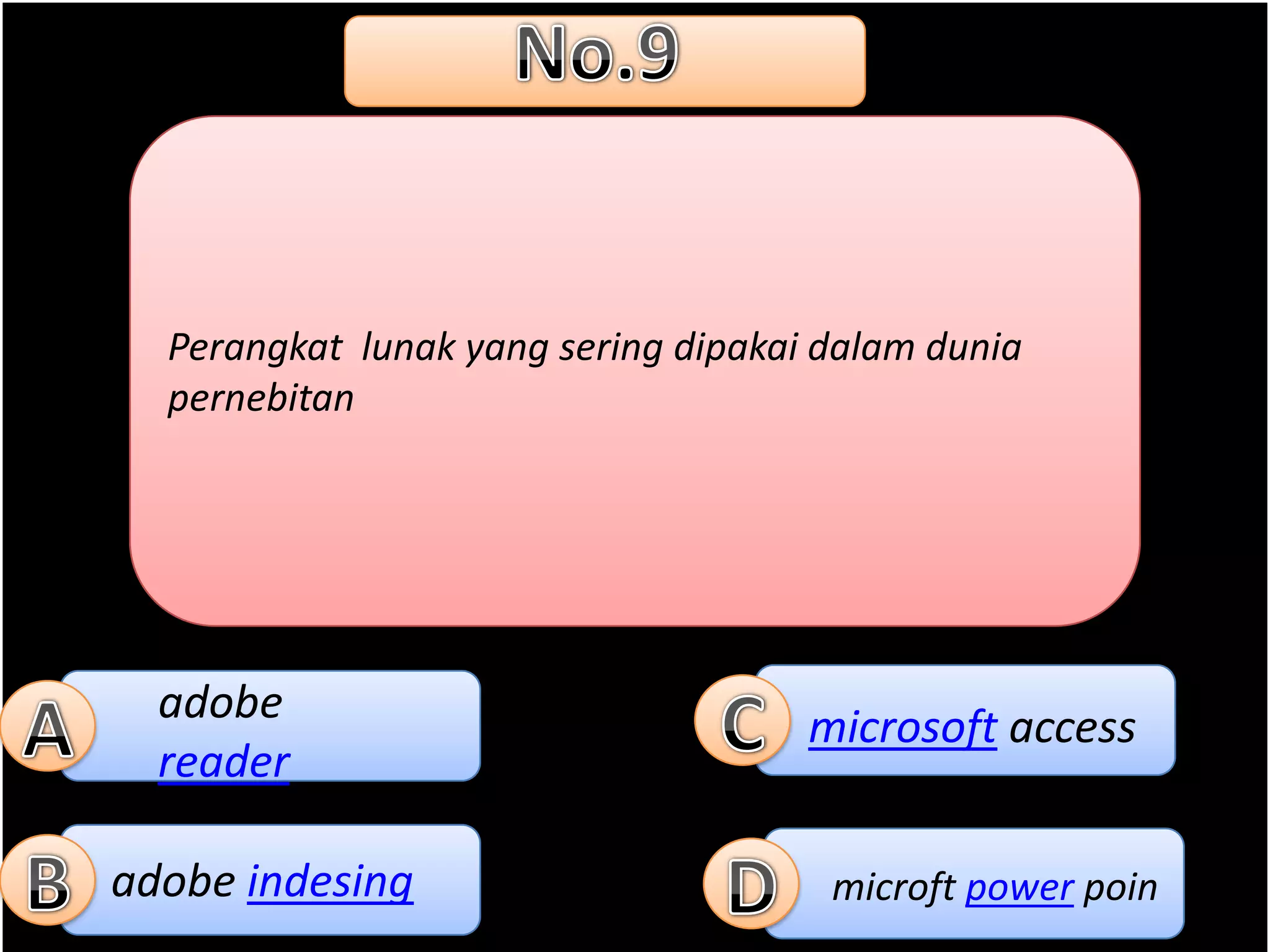 Perangkat lunak yang sering dipakai dalam dunia
  pernebitan




  adobe
                                     microsoft access
  reader

adobe indesing                        microft power poin
 