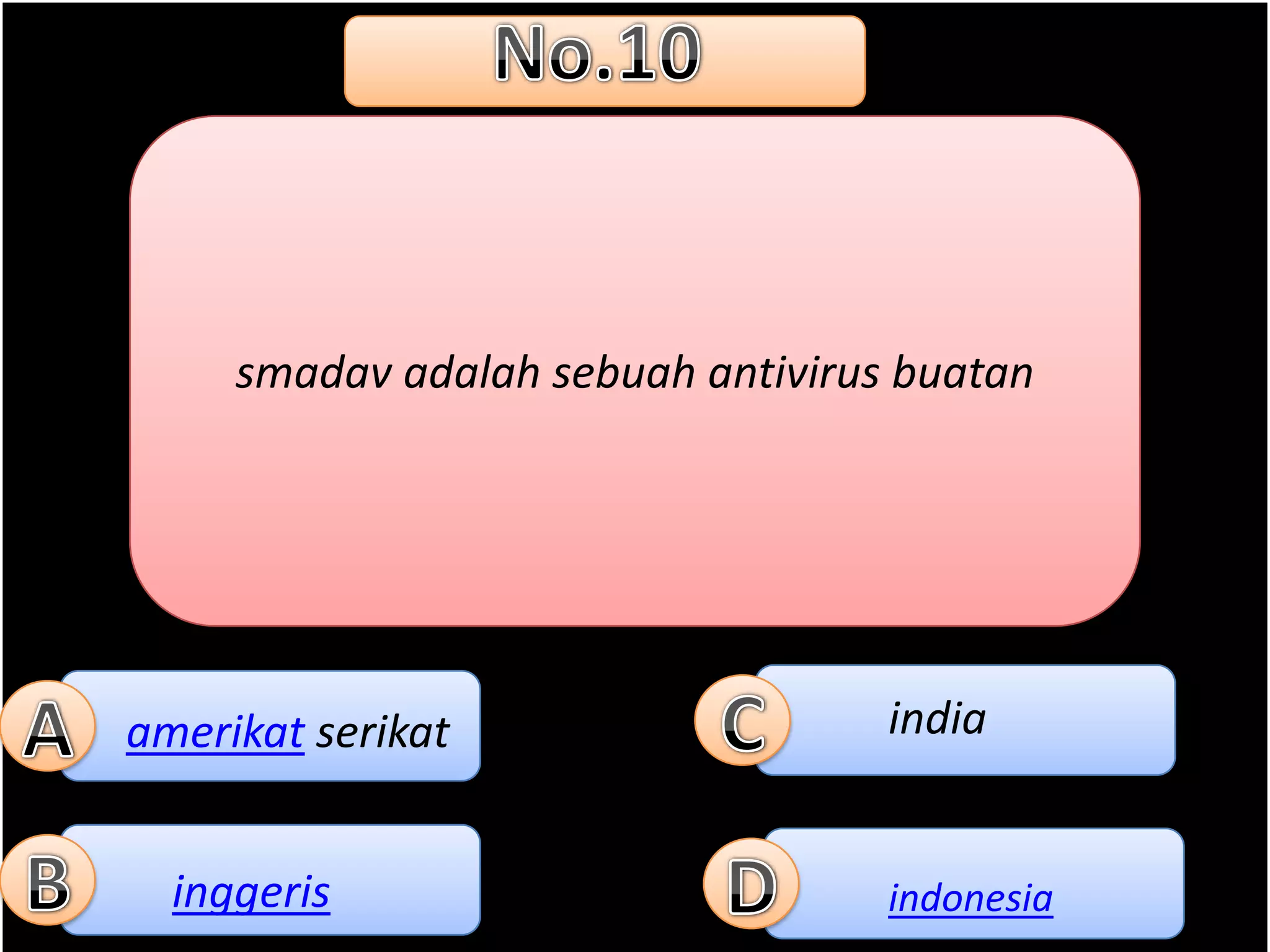 smadav adalah sebuah antivirus buatan




amerikat serikat                   india


  inggeris                         indonesia
 