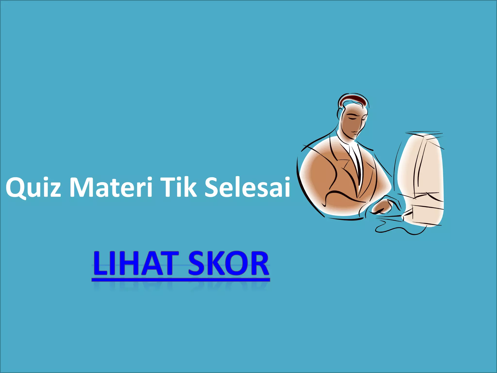 Quiz Materi Tik Selesai
 