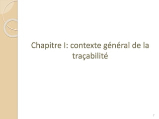 Chapitre I: contexte général de la
traçabilité
7
 