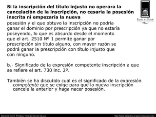 Si la inscripción del título injusto no operara la cancelación de la inscripción, no cesaría la posesión inscrita ni empezaría la nueva posesión y el que obtuvo la inscripción no podría  ganar el dominio por prescripción ya que no estaría  poseyendo, lo que es absurdo desde el momento  que el art. 2510 Nº 1 permite ganar por  prescripción sin título alguno, con mayor razón se  podrá ganar la prescripción con título injusto que  con ninguno. b.- Significado de la expresión competente inscripción a que  se refiere el art. 730 inc. 2º. También se ha discutido cual es el significado de la expresión  competente  que se exige para que la nueva inscripción cancele la anterior y haga nacer posesión. 