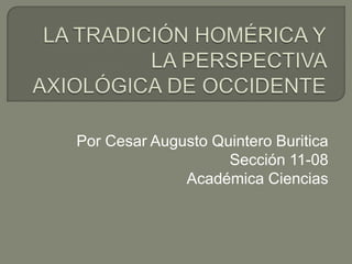 Por Cesar Augusto Quintero Buritica
                    Sección 11-08
              Académica Ciencias
 