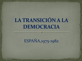 ESPAÑA,1975-1982 