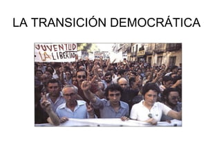 LA TRANSICIÓN DEMOCRÁTICA
 