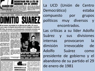 La UCD (Unión de Centro Democrático) estaba compuesto por grupos políticos muy diversos y encontrados. Las críticas a su l...