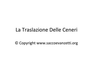 La Traslazione Delle Ceneri

© Copyright www.saccoevanzetti.org
 