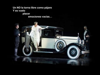 Un NO la torna libre como pájaro Y es vuelo placer emociones vacías… 