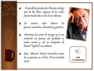 (Uruguay, 14 de septiembre de 1920 – 17 de mayo de 2009),
fue un escritor y poeta uruguayo.
 