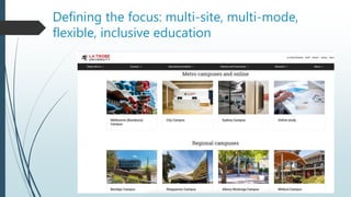 Defining the focus: multi-site, multi-mode,
flexible, inclusive education
 