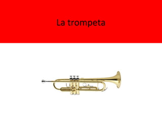 La trompeta
 