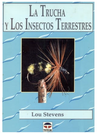 La Trucha Y Los Insectos Terrestres (Lou Stevens) Parte 1