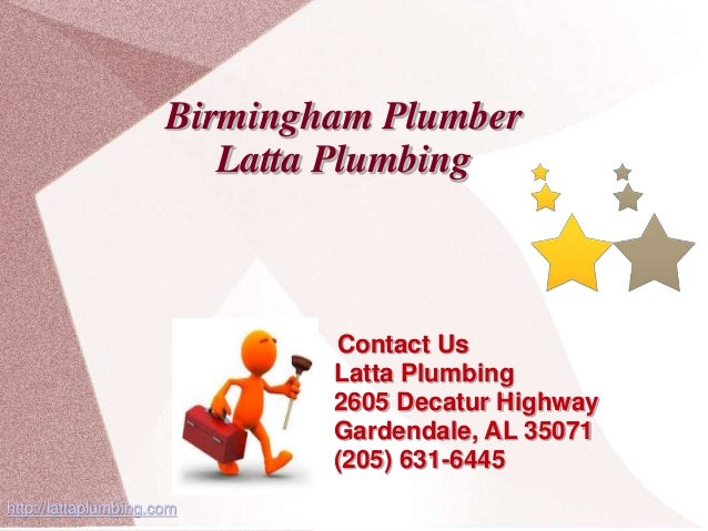 Birmingham Plumber
Latta Plumbing
Contact Us
Latta Plumbing
2605 Decatur Highway
Gardendale, AL 35071
(205) 631-6445
http://lattaplumbing.com
 