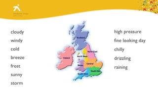 cloudy windy cold breeze frost sunny storm high preasure fine looking day chilly drizzling raining 