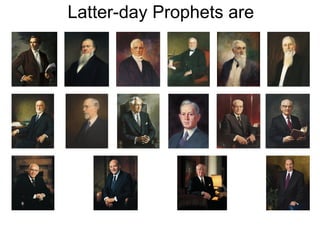 Latter-day Prophets are
 