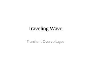 Traveling Wave
Transient Overvoltages
 