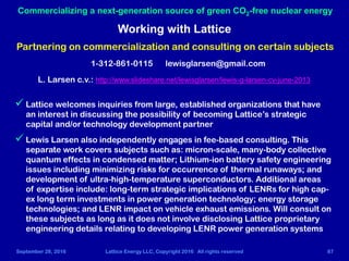 September 28, 2016 Lattice Energy LLC, Copyright 2016 All rights reserved 87
Partnering on commercialization and consultin...