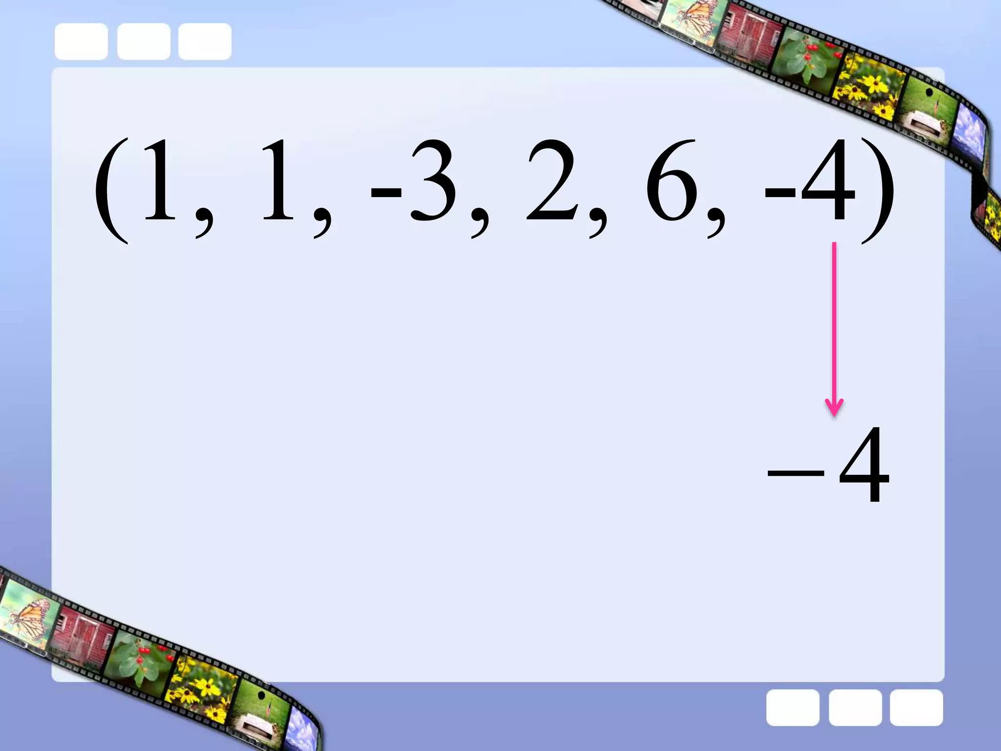 (1, 1, -3, 2, 6, -4)
4

 