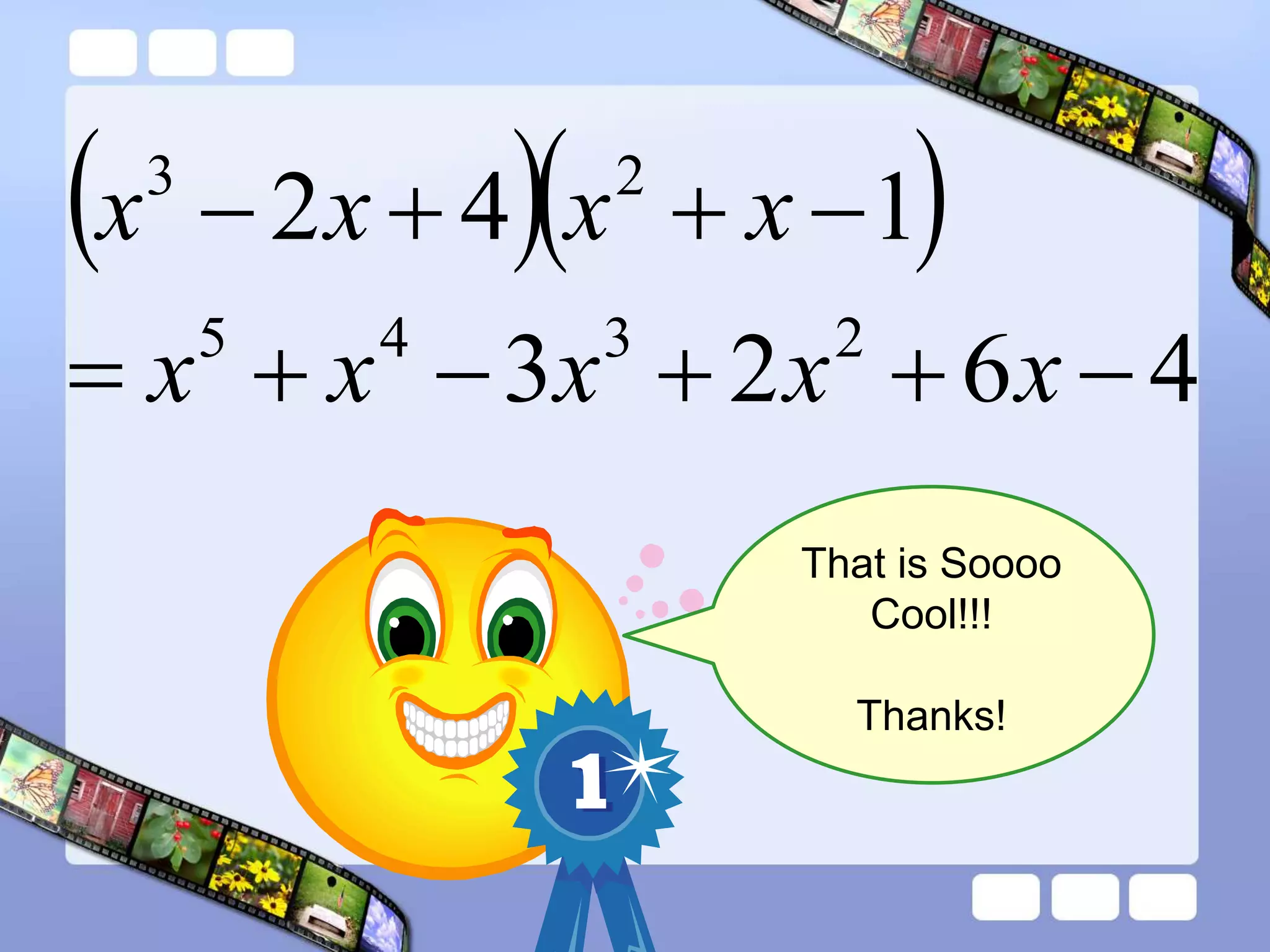 That is Soooo
Cool!!!
Thanks!
  
4
6
2
3
1
4
2
2
3
4
5
2
3










x
x
x
x
x
x
x
x
x
 